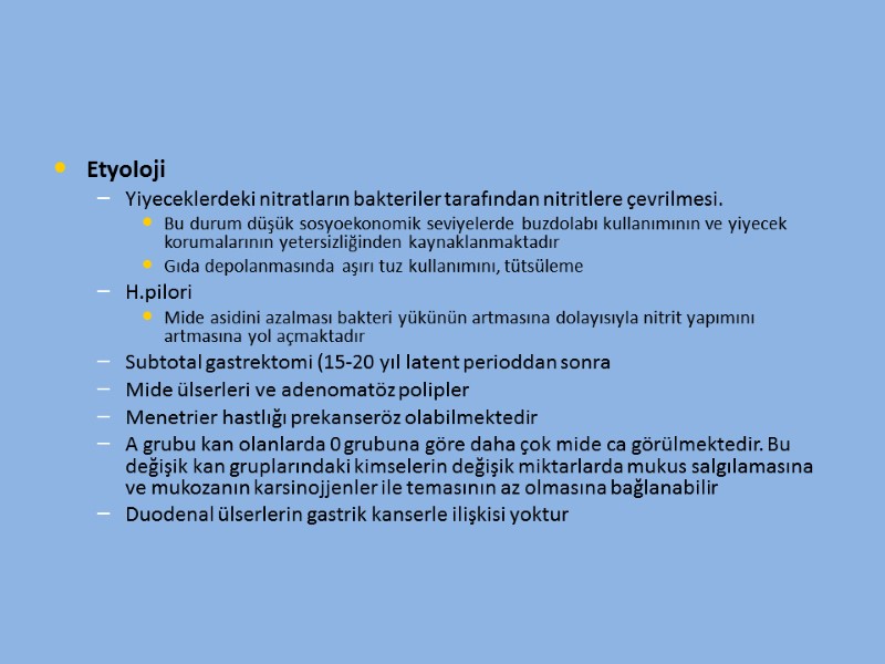 Etyoloji Yiyeceklerdeki nitratların bakteriler tarafından nitritlere çevrilmesi. Bu durum düşük sosyoekonomik seviyelerde buzdolabı kullanımının